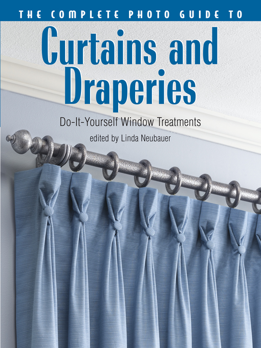 Title details for The Complete Photo Guide to Curtains and Draperies by Linda Neubauer - Available
